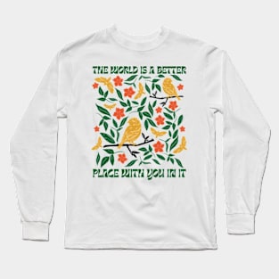 The World Is A Better Place With You In It Long Sleeve T-Shirt